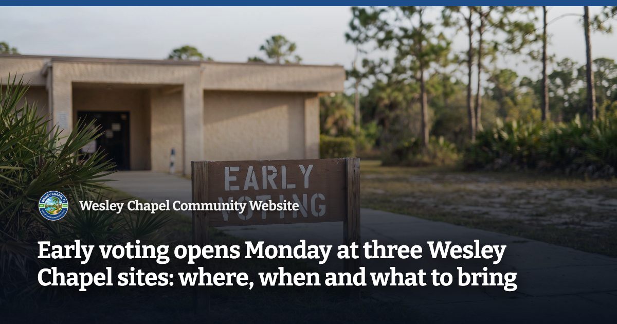 Early voting opens Monday at three Wesley Chapel sites: where, when and ...