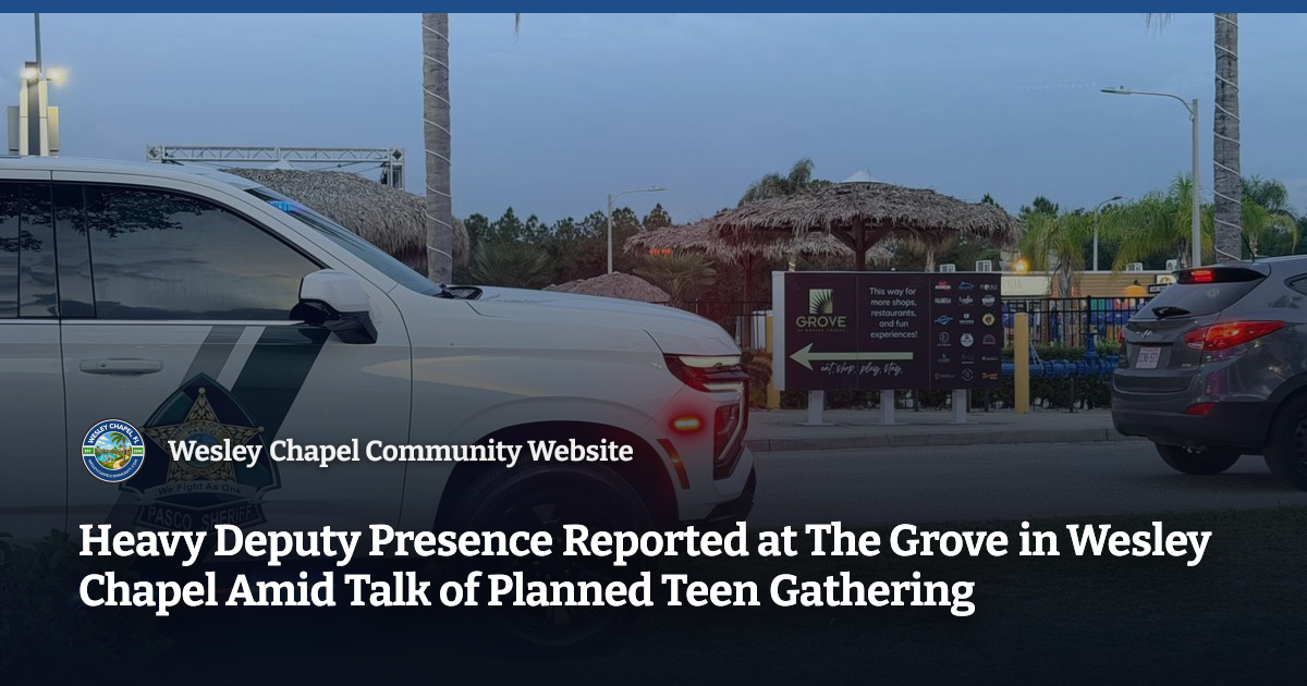 Heavy Deputy Presence Reported at The Grove in Wesley Chapel Amid Talk ...