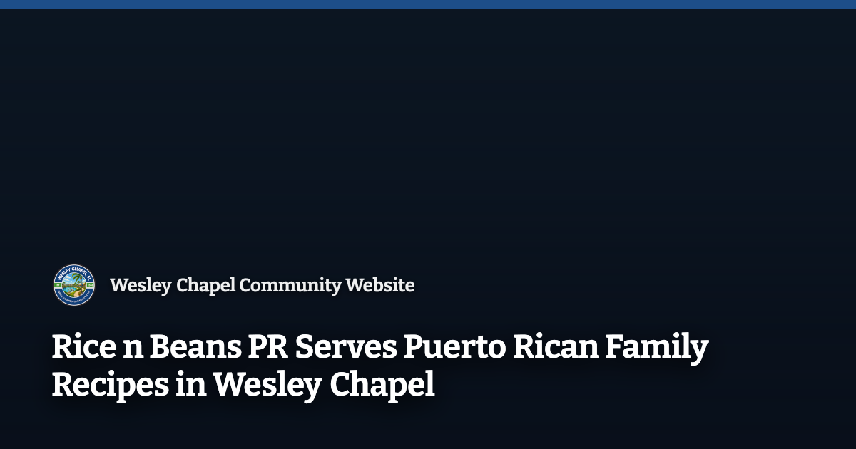 Rice n Beans PR Serves Puerto Rican Family Recipes in Wesley Chapel ...