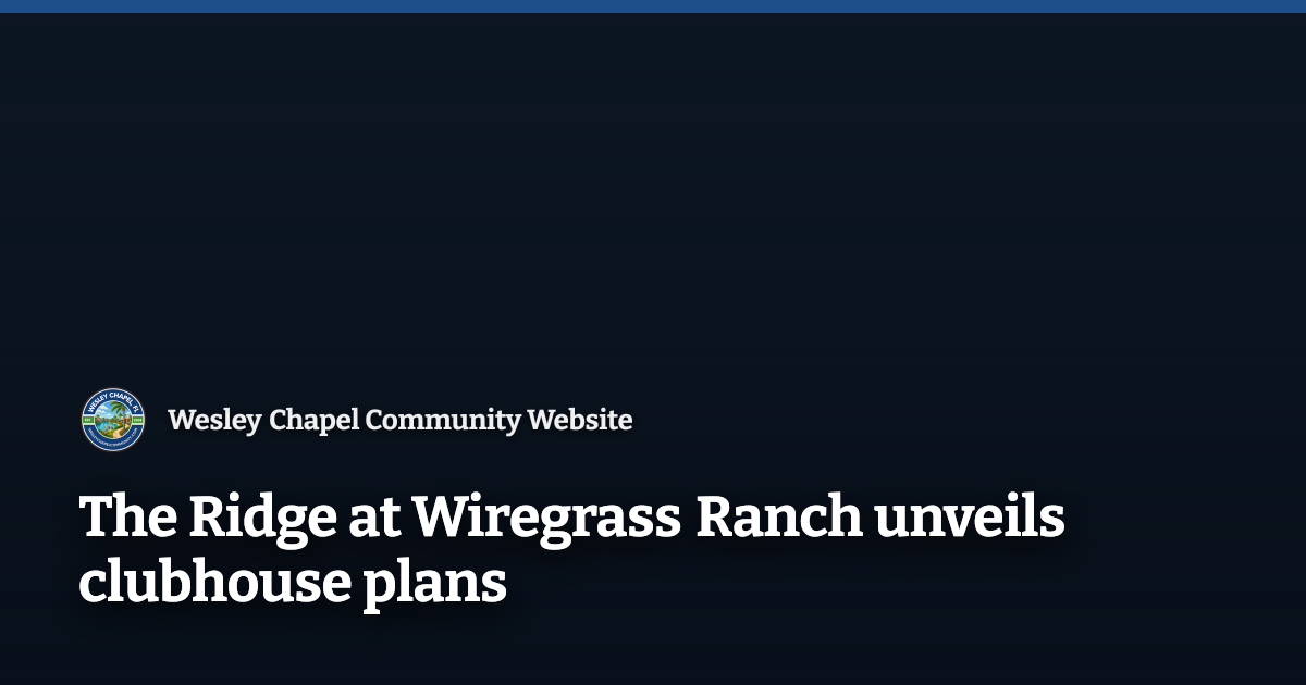 The Ridge at Wiregrass Ranch unveils clubhouse plans | Wesley Chapel ...