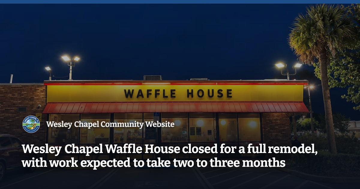 Wesley Chapel Waffle House closed for a full remodel, with work ...